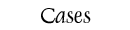 Cases